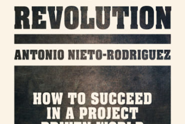 Cover of the project management book The Project Revolution: How to Succeed In a Project Driven World by Antonio Nieto-Rodriguez