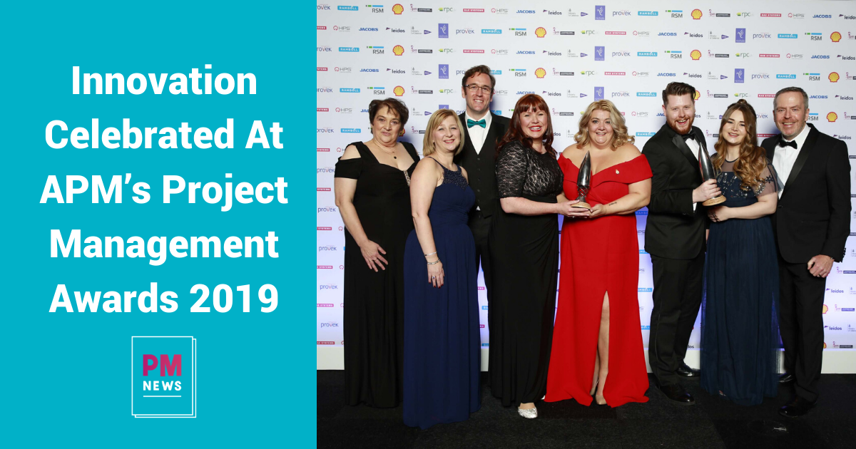 Innovation Celebrated At APM s Project Management Awards 2019