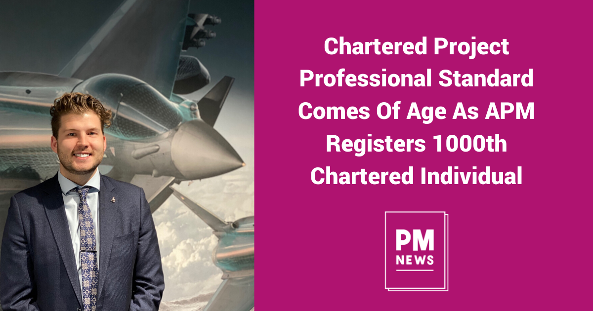 Chartered Project Professional Standard Comes Of Age As APM